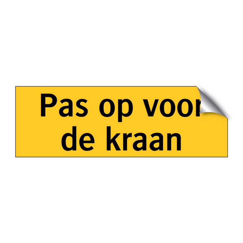 Pas op voor de kraan