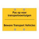 Pas op voor transportvoertuigen - Beware Transport Vehicles