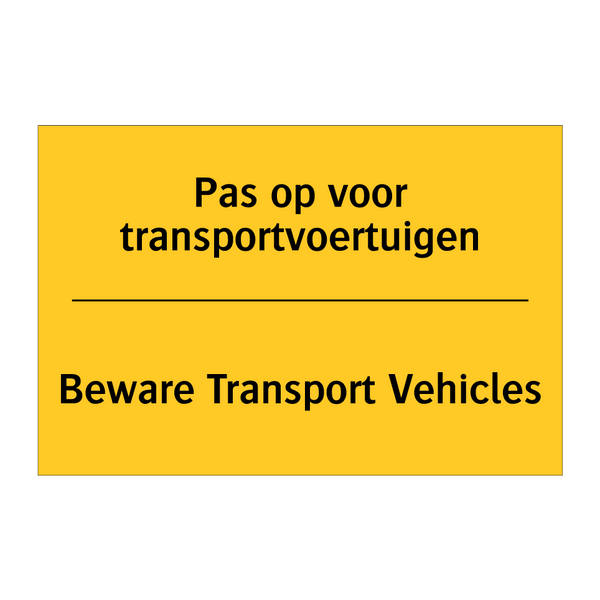 Pas op voor transportvoertuigen - Beware Transport Vehicles
