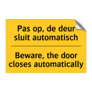Pas op, de deur sluit automatisch - Beware, the door closes automatically