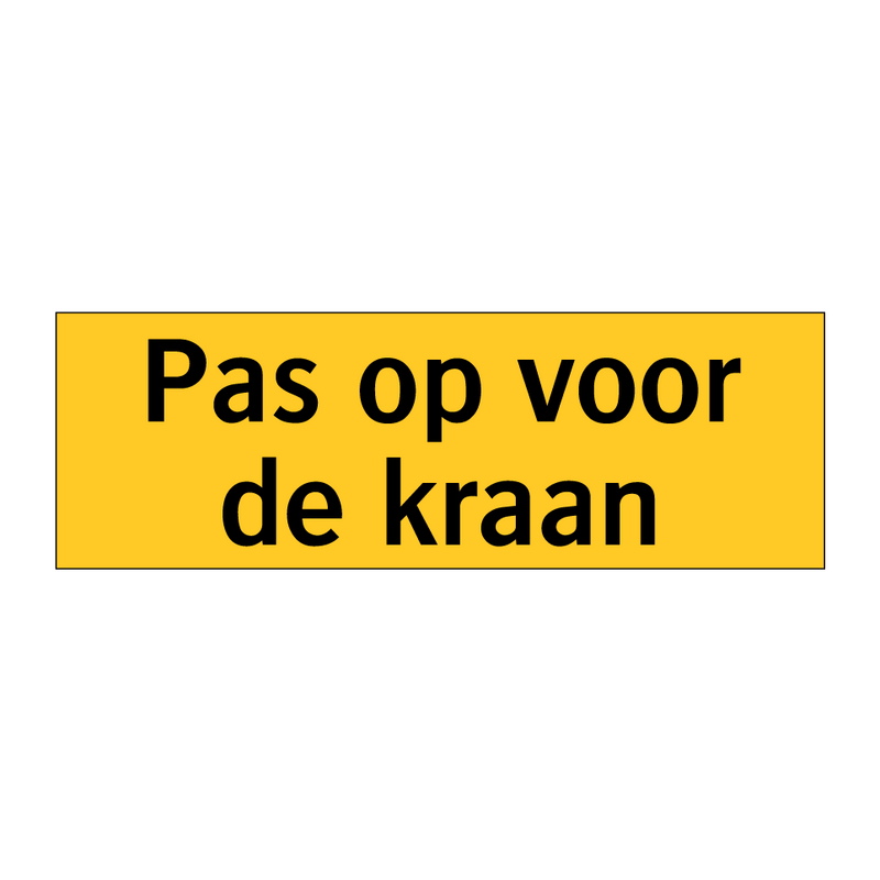 Pas op voor de kraan
