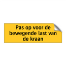 Pas op voor de bewegende last van de kraan