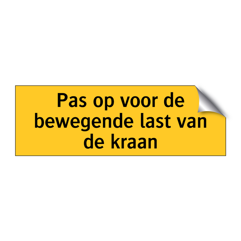 Pas op voor de bewegende last van de kraan
