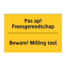 Pas op! Freesgereedschap - Beware! Milling tool