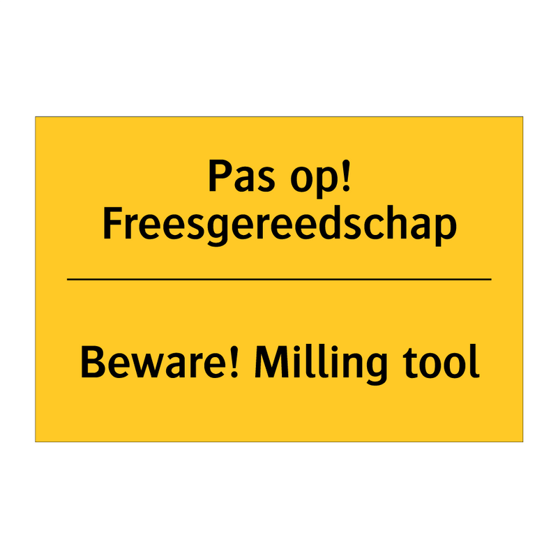 Pas op! Freesgereedschap - Beware! Milling tool