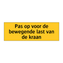 Pas op voor de bewegende last van de kraan