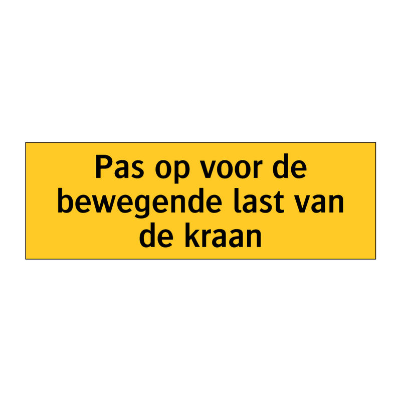 Pas op voor de bewegende last van de kraan