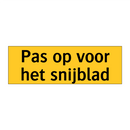 Pas op voor het snijblad