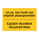 Let op, hier heeft een ongeluk plaatsgevonden - Caution Accident Occurred Here