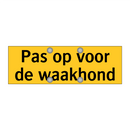Pas op voor de waakhond