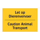 Let op Dierenvervoer - Caution Animal Transport