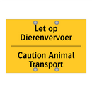 Let op Dierenvervoer - Caution Animal Transport