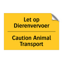 Let op Dierenvervoer - Caution Animal Transport