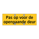 Pas op voor de opengaande deur