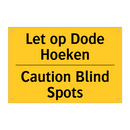 Let op Dode Hoeken - Caution Blind Spots