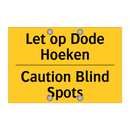 Let op Dode Hoeken - Caution Blind Spots