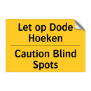 Let op Dode Hoeken - Caution Blind Spots