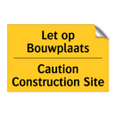 Let op Bouwplaats - Caution Construction Site