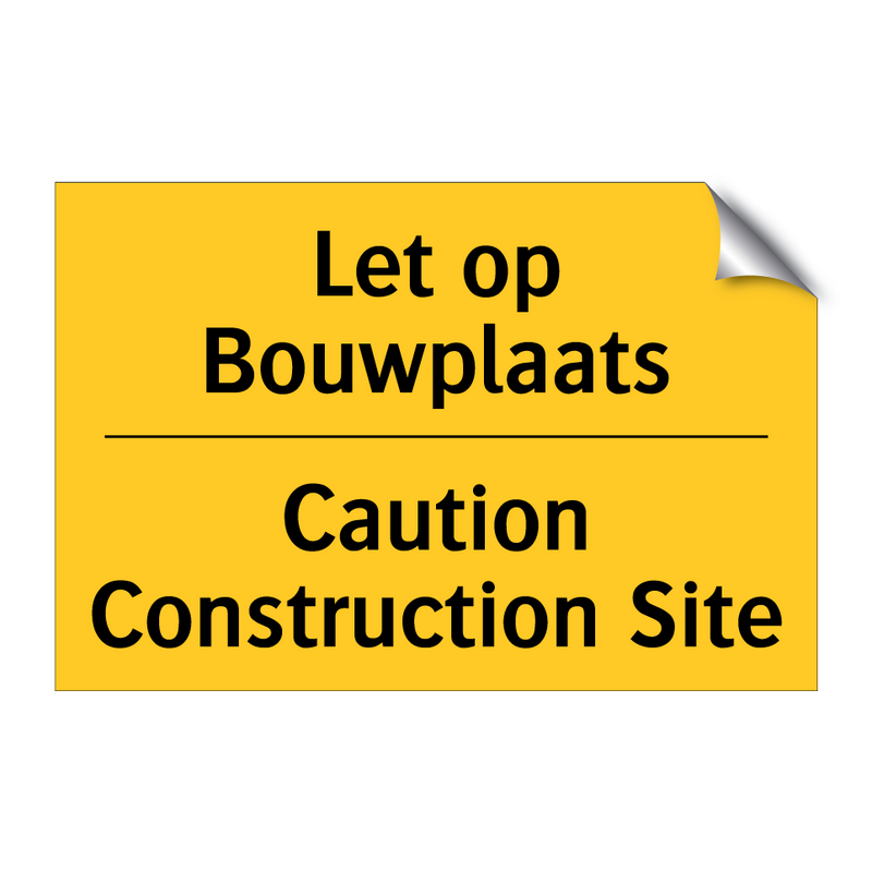 Let op Bouwplaats - Caution Construction Site