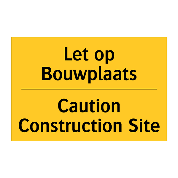 Let op Bouwplaats - Caution Construction Site