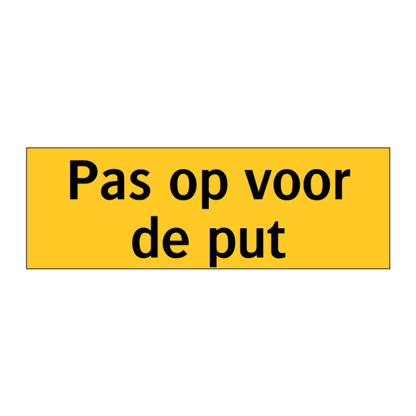 Pas op voor de put