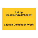 Let op Sloopwerkzaamheden! - Caution Demolition Work!