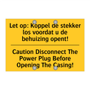 Let op: Koppel de stekker los /.../ - Caution Disconnect The Power Plug /.../