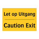Let op Uitgang - Caution Exit