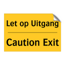 Let op Uitgang - Caution Exit