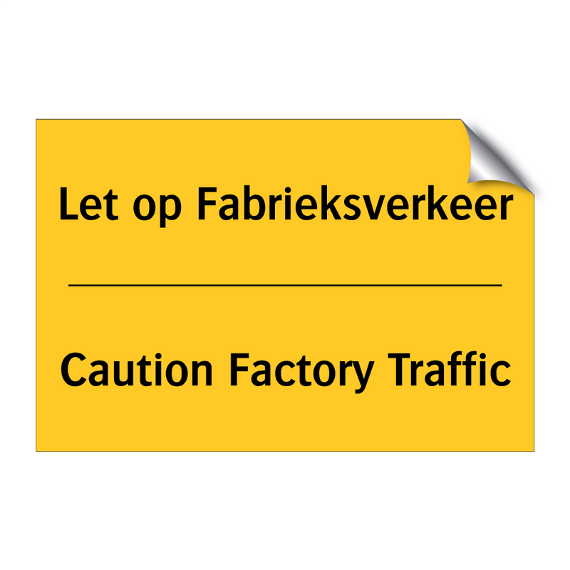 Let op Fabrieksverkeer - Caution Factory Traffic