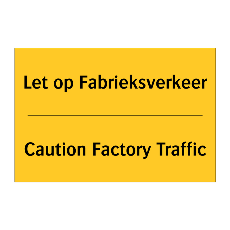 Let op Fabrieksverkeer - Caution Factory Traffic