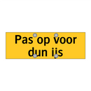 Pas op voor dun ijs
