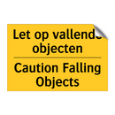 Let op vallende objecten - Caution Falling Objects