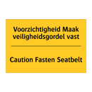 Voorzichtigheid Maak veiligheidsgordel vast - Caution Fasten Seatbelt