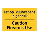 Let op, vuurwapens in gebruik - Caution Firearms Use