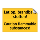 Let op, brandbare stoffen! - Caution flammable substances!
