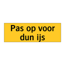 Pas op voor dun ijs
