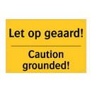 Let op geaard! - Caution grounded!