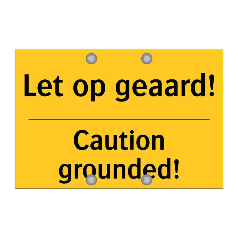 Let op geaard! - Caution grounded!