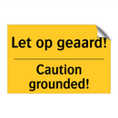 Let op geaard! - Caution grounded!