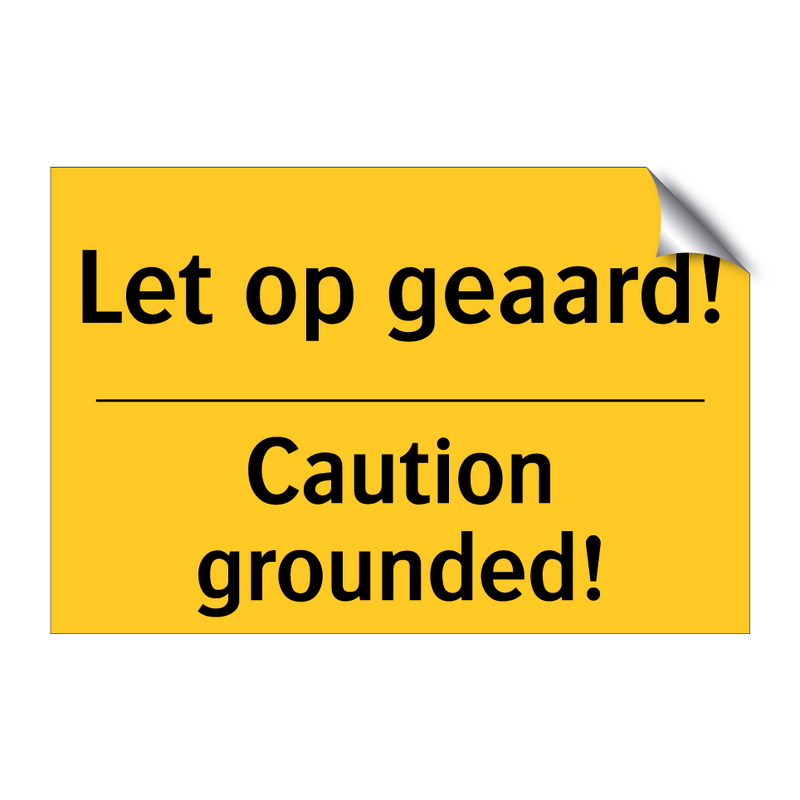 Let op geaard! - Caution grounded!