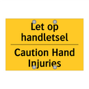 Let op handletsel - Caution Hand Injuries