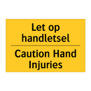 Let op handletsel - Caution Hand Injuries