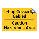 Let op Gevaarlijk Gebied - Caution Hazardous Area