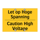 Let op Hoge Spanning - Caution High Voltage