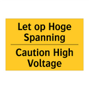 Let op Hoge Spanning - Caution High Voltage