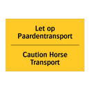 Let op Paardentransport - Caution Horse Transport