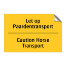 Let op Paardentransport - Caution Horse Transport