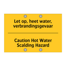 Let op, heet water, verbrandingsgevaar - Caution Hot Water Scalding Hazard