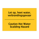 Let op, heet water, verbrandingsgevaar - Caution Hot Water Scalding Hazard